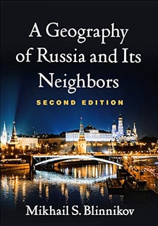 a geography of russia and its neighbors 2nd edition mikhail s. blinnikov 1462544592, 978-1462544592