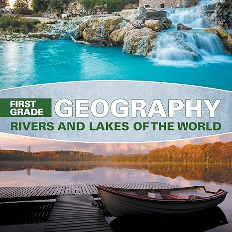 first grade geography rivers and lakes of the world 1st edition baby professor 1682601617, 978-1682601617