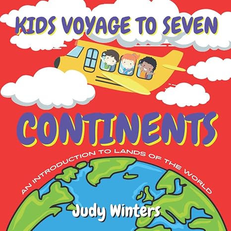 kids voyage to seven continents early grade children s introduction to continent geography facts and all that