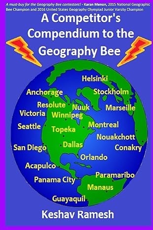 a competitor s compendium to the geography bee 3rd edition keshav ramesh 1976486513, 978-1976486517