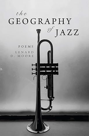 the geography of jazz 1st edition lenard d. moore 1949467309, 978-1949467307