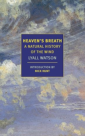 heaven s breath a natural history of the wind 1st edition lyall watson ,nick hunt 1681373696, 978-1681373690