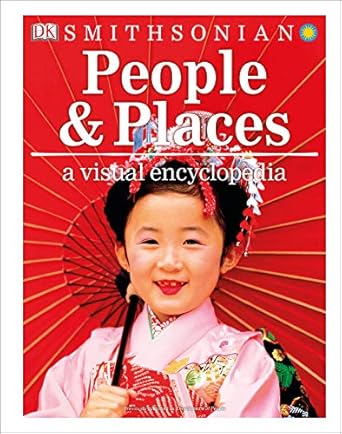 people and places a visual encyclopedia 1st edition dk, smithsonian institution 1465483764, 978-1465483768