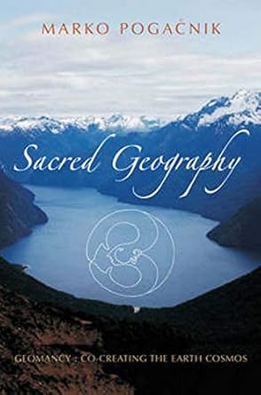 sacred geography geomancy co creating the earth cosmos 1st edition marko pogacnik 1584200545, 978-1584200543