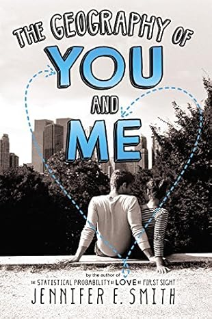 the geography of you and me by jennifer e smith 1st edition jennifer e. smith b01k31ykqa