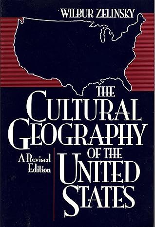 the cultural geography of the united states a 1st edition wilbur zelinsky 013194424x, 978-0131944244