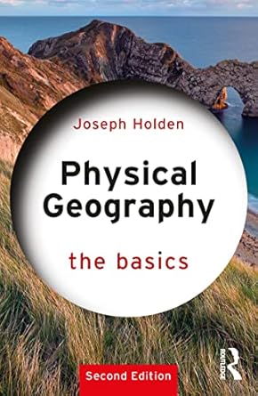 physical geography the basics the basics 2nd edition joseph holden 0367644088, 978-0367644086