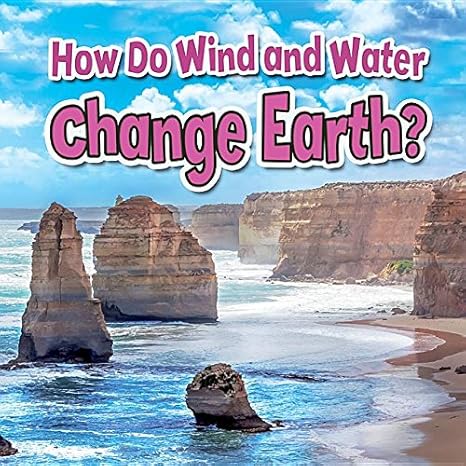 how do wind and water change earth 1st edition natalie hyde 0778717739, 978-0778717737