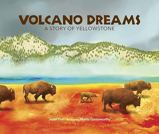 volcano dreams a story of yellowstone 1st edition janet fox ,marlo garnsworthy 0988330393, 978-0988330399