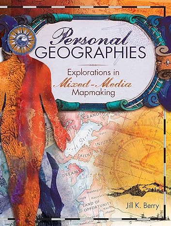 personal geographies explorations in mixed media mapmaking 11th/30th/11th edition jill k. berry 144030856x,