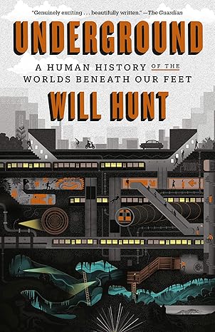 underground a human history of the worlds beneath our feet 1st edition will hunt 0812986598, 978-0812986594