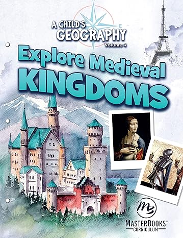 a child s geography vol 4 explore medieval kingdoms revised edition terri johnson 1683443179, 978-1683443179