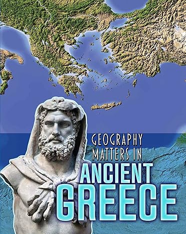 geography matters in ancient greece 1st edition melanie waldron 1484609689, 978-1484609682