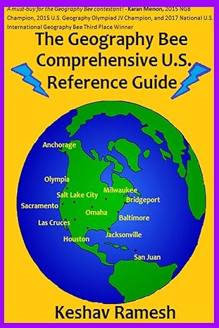 the geography bee comprehensive u s reference guide 1st edition keshav ramesh 1548589314, 978-1548589318