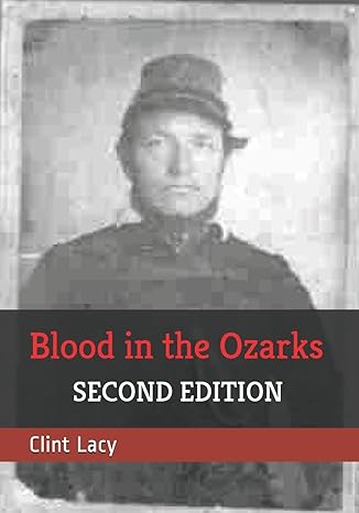 blood in the ozarks union war crimes against southern sympathizers and civilians in occupied missouri 1st