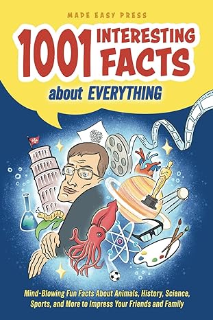 1001 interesting facts about everything mind blowing fun facts about animals history science sports and more