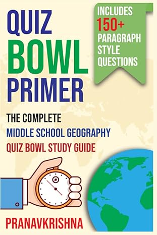 quiz bowl primer the complete middle school geography quiz bowl study guide 1st edition pranavkrishna