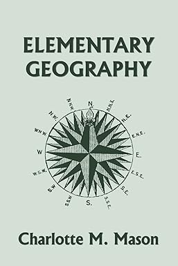 elementary geography book i in the ambleside geography series 1st edition charlotte m. mason 1599154005,