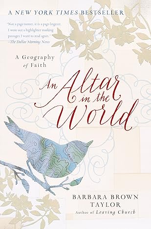 an altar in the world a geography of faith 1st edition barbara brown taylor 0061370479, 978-0061370472