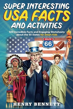 super interesting united states of america facts and activities 500 incredible facts and engaging worksheets