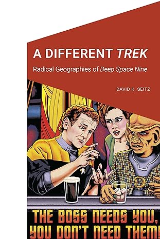 a different trek radical geographies of deep space nine 1st edition david k. seitz 1496235428, 978-1496235428