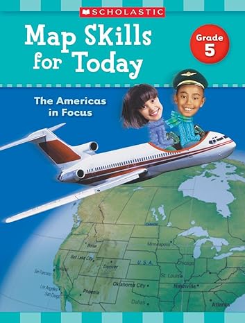 map skills for today grade 5 the americas in focus 1st edition scholastic teaching resources 1338214926,