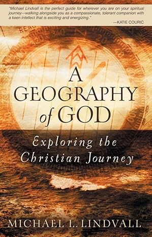 a geography of god exploring the christian journey 1st edition michael l. lindvall 0664230725, 978-0664230722