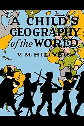 a child s geography of the world 1st edition v m hillyer 194696350x, 978-1946963505