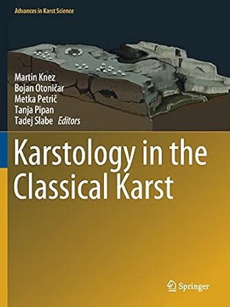 karstology in the classical karst 1st edition martin knez ,bojan otonicar ,metka petric ,tanja pipan ,tadej