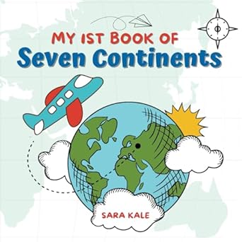 my 1st book of seven continents explore earth s continent geography learn about the continents and oceans