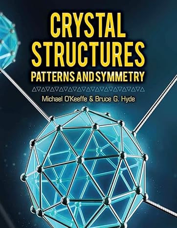 crystal structures patterns and symmetry 1st edition michael okeeffe ,bruce g. hyde 0486836541, 978-0486836546