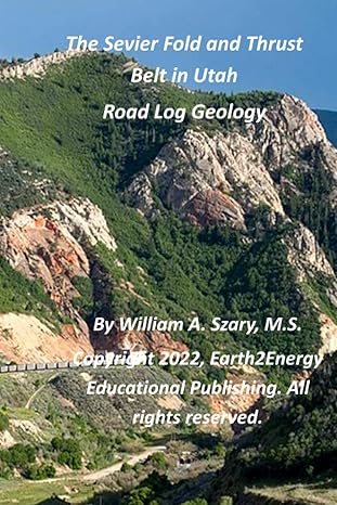 the sevier fold and thrust belt in utah road log geology 1st edition mr. william a. szary m.s. 979-8362928278