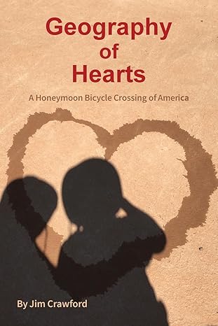 geography of hearts a honeymoon bicycle crossing of america 1st edition jim crawford, cathy crawford