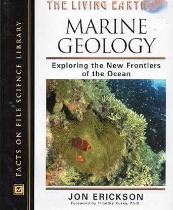 marine geology exploring the new frontiers of the ocean revised edition jon erickson 0816050775,