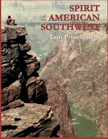 spirit of the american southwest geology ancient eras and prehistoric people hiking through time 1st edition