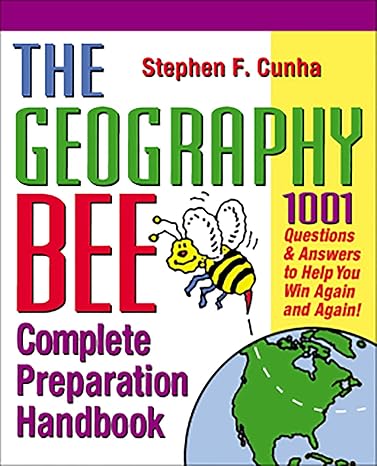 the geography bee complete preparation handbook 1 001 questions and answers to help you win again and again