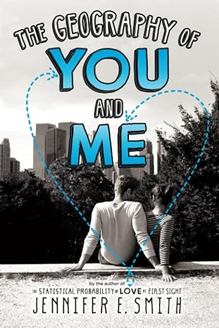 the geography of you and me 1st edition jennifer e. smith 0316254762, 978-0316254762