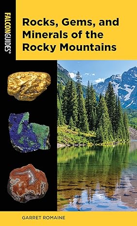 rocks gems and minerals of the rocky mountains 2nd edition garret romaine 1493046845, 978-1493046843