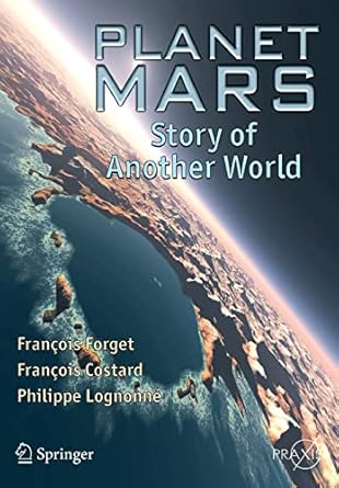 planet mars story of another world 2008 edition francois forget ,francois costard ,philippe lognonne