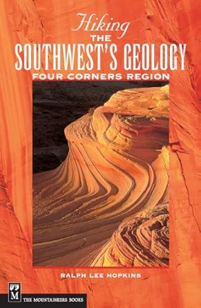 hiking the southwest s geology four corners region 1st edition ralph hopkins 0898868564, 978-0898868562