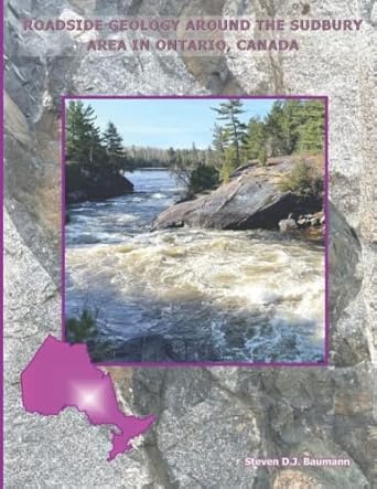 roadside geology around the sudbury area in ontario canada 1st edition steven donald john baumann