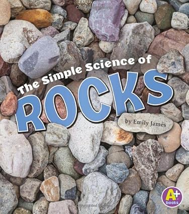 the simple science of rocks 1st edition emily james 1515770915, 978-1515770916