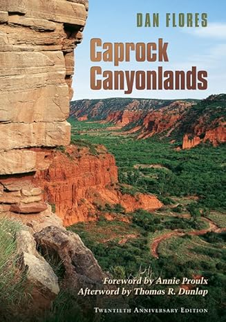 caprock canyonlands journeys into the heart of the southern plains twentieth anniversary edition new edition