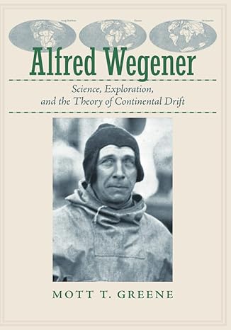 alfred wegener science exploration and the theory of continental drift 1st edition mott t. greene 1421427095,