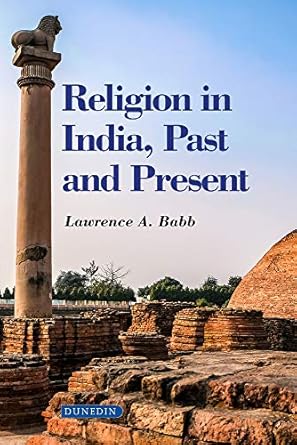 religion in india past and present 1st edition lawrence a. babb 1780460740, 978-1780460741