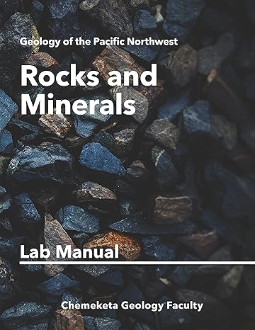 rocks and minerals geology lab manual 1st edition chemeketa geology faculty 1943536619, 978-1943536610