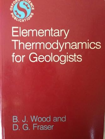 elementary thermodynamics for geologists 1st edition b. j. wood ,d. g. fraser 0198599277, 978-0198599272