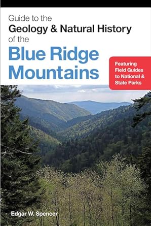 guide to the geology and natural history of the blue ridge mountains 1st edition edgar w. spencer 0983747164,