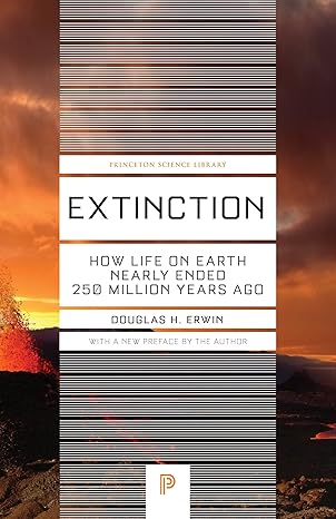 extinction how life on earth nearly ended 250 million years ago revised edition douglas h. erwin 0691165653,