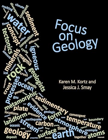 focus on geology 1st edition dr. karen m. kortz ,jessica j. smay 1732629617, 978-1732629615